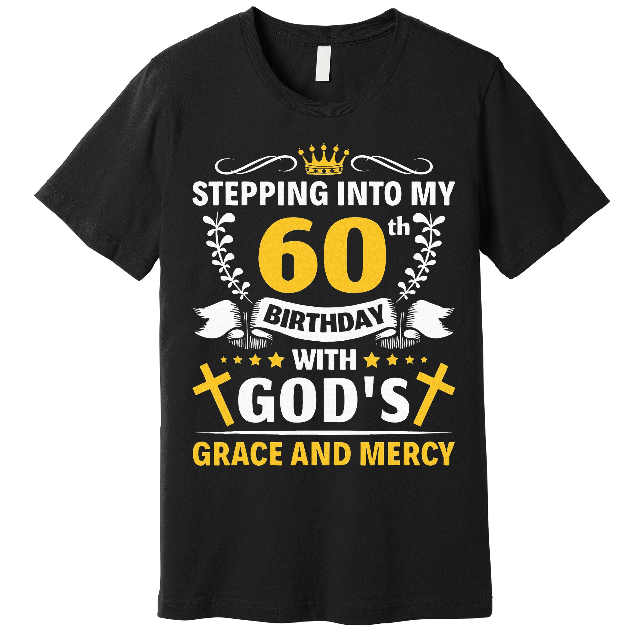 Stepping into my 60th birthday with gods grace and mercy Premium T-Shirt