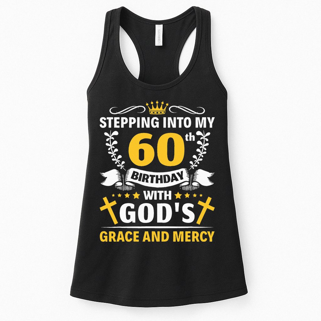 Stepping into my 60th birthday with gods grace and mercy Womens Tank Top