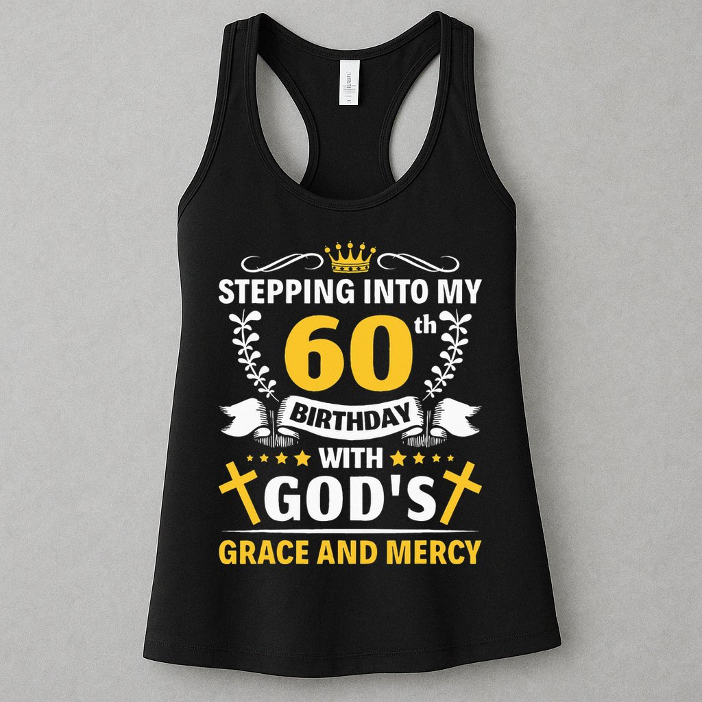Stepping into my 60th birthday with gods grace and mercy Womens Tank Top