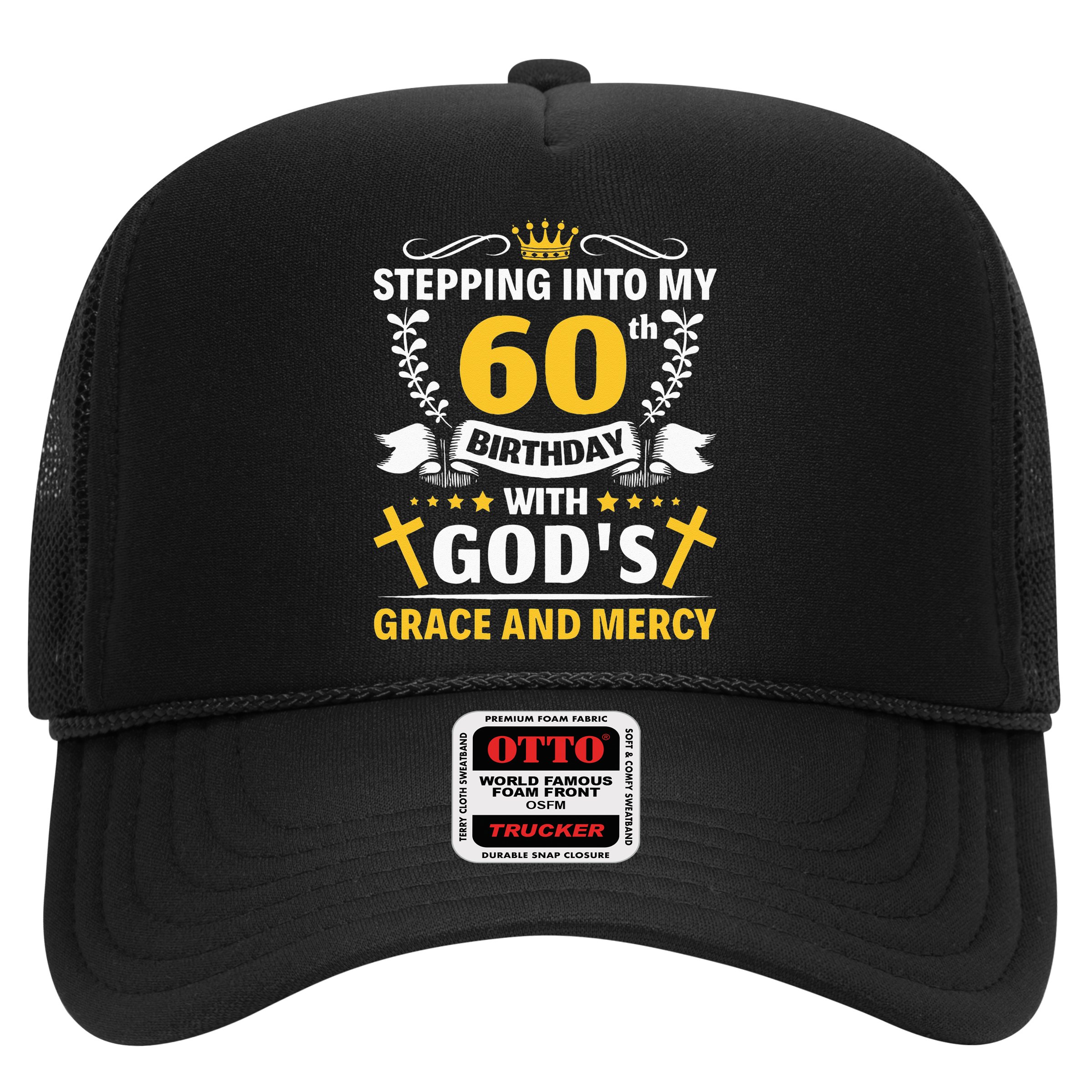 Stepping into my 60th birthday with gods grace and mercy Hat