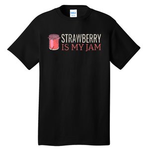 Strawberry Is My Jam For Strawberry Lover Tall T-Shirt