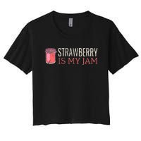 Strawberry Is My Jam For Strawberry Lover Women's Crop Top Tee