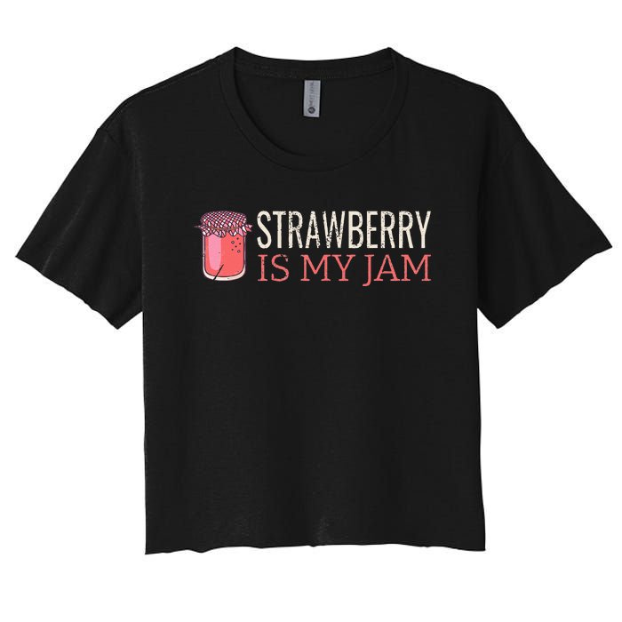 Strawberry Is My Jam For Strawberry Lover Women's Crop Top Tee