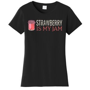 Strawberry Is My Jam For Strawberry Lover Women's T-Shirt