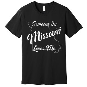 Someone In Missouri Loves Me State Map Outline Premium T-Shirt