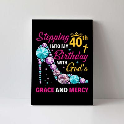 Stepping Into My 40th Birthday With Gods Grace And Mercy Canvas