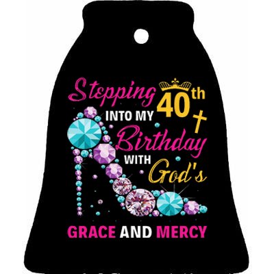 Stepping Into My 40th Birthday With Gods Grace And Mercy Ceramic Bell Ornament