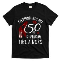 Stepping Into My 50th Birthday Like A Boss Gift 50 Years Old T-Shirt