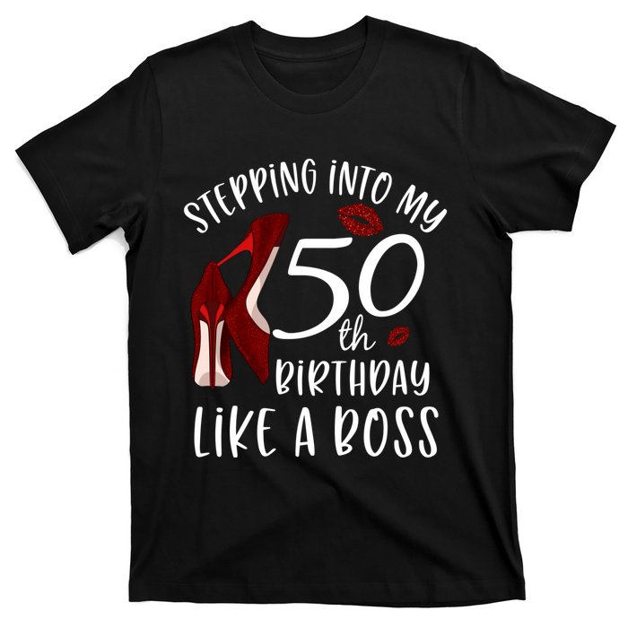 Stepping Into My 50th Birthday Like A Boss Gift 50 Years Old T-Shirt