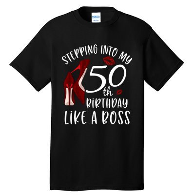 Stepping Into My 50th Birthday Like A Boss Gift 50 Years Old Tall T-Shirt