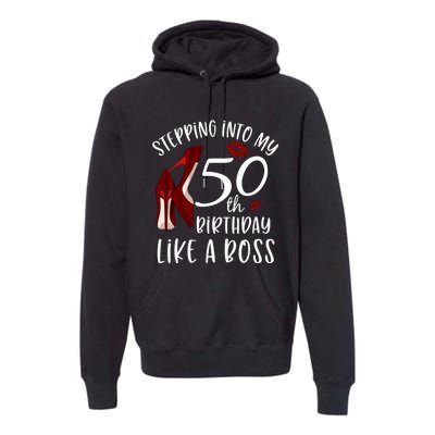 Stepping Into My 50th Birthday Like A Boss Gift 50 Years Old Premium Hoodie