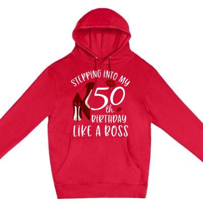 Stepping Into My 50th Birthday Like A Boss Gift 50 Years Old Premium Pullover Hoodie