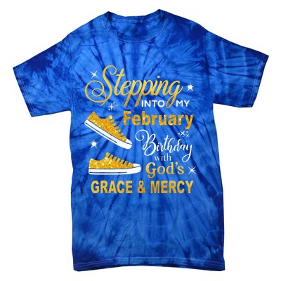 Stepping Into My February Birthday With Gods Grace and Mercy Tie-Dye T-Shirt