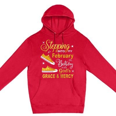 Stepping Into My February Birthday With Gods Grace and Mercy Premium Pullover Hoodie