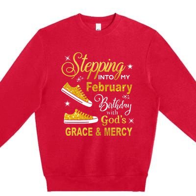 Stepping Into My February Birthday With Gods Grace and Mercy Premium Crewneck Sweatshirt