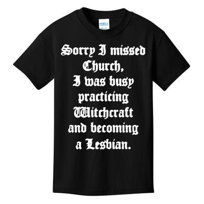 Sorry I Missed Church I Was Busy Practicing Witchcraft And Becoming Kids T-Shirt