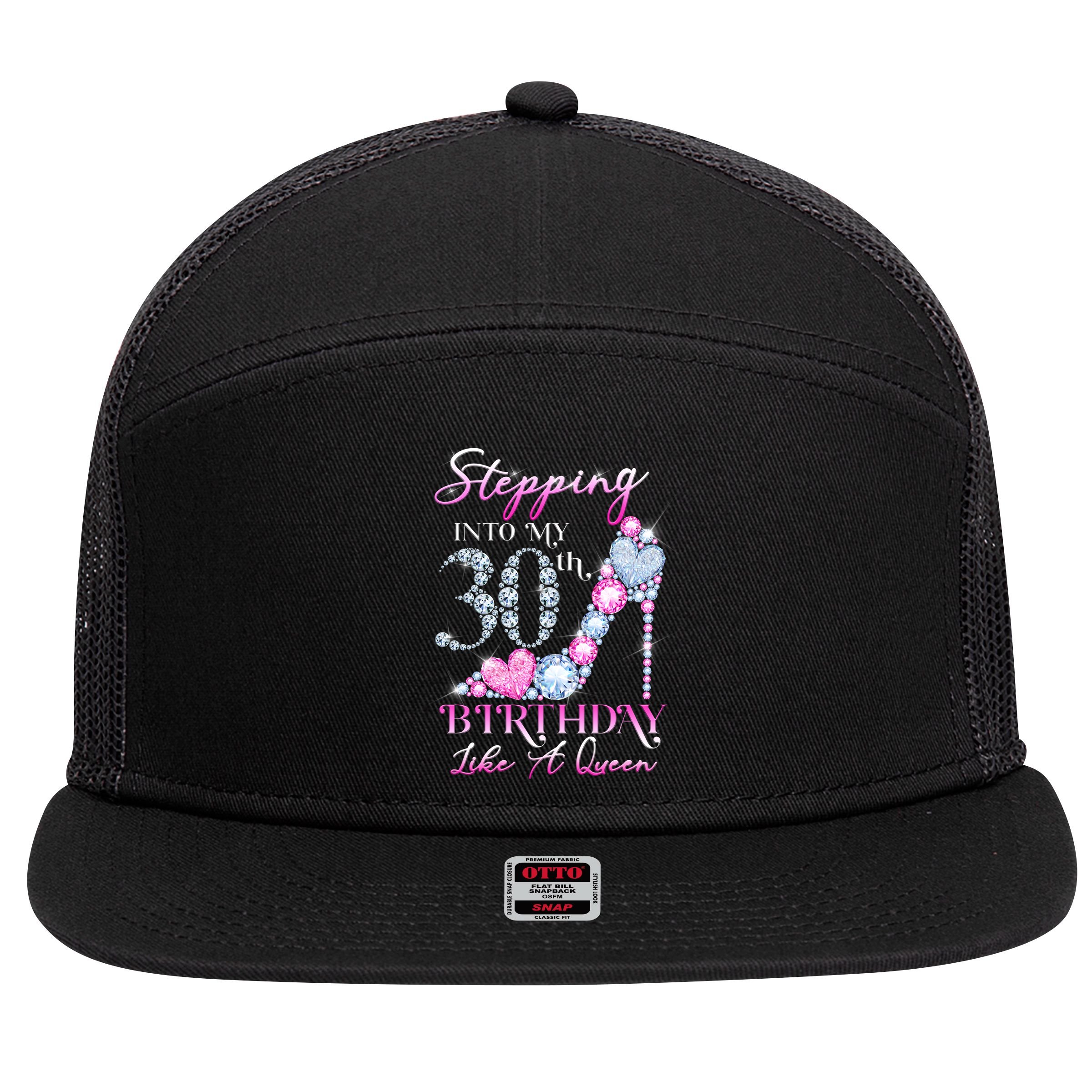 Stepping Into My 30th  Birthday Like A Queen 7 Panel Mesh Trucker Snapback Hat