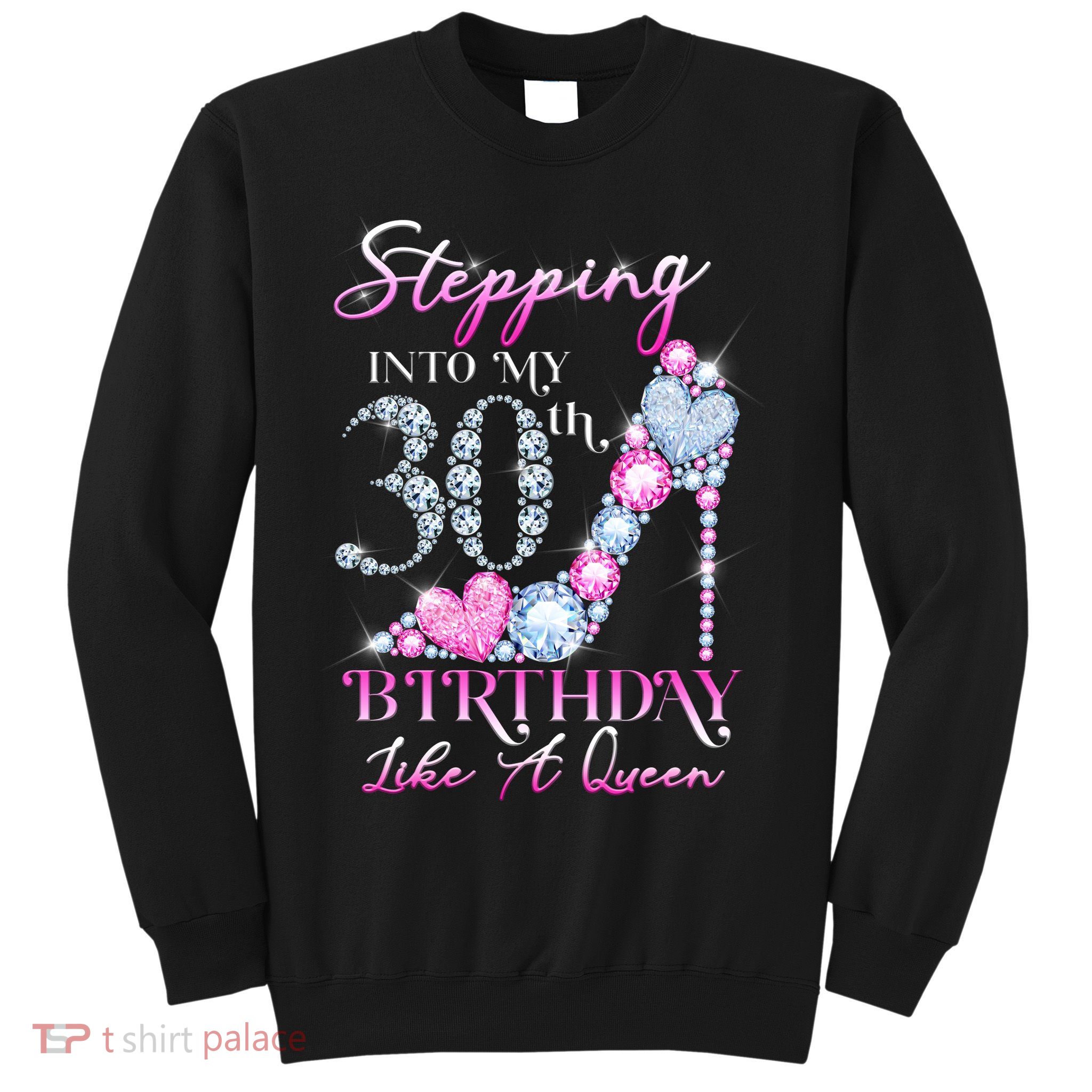 Stepping Into My 30th  Birthday Like A Queen Sweatshirt