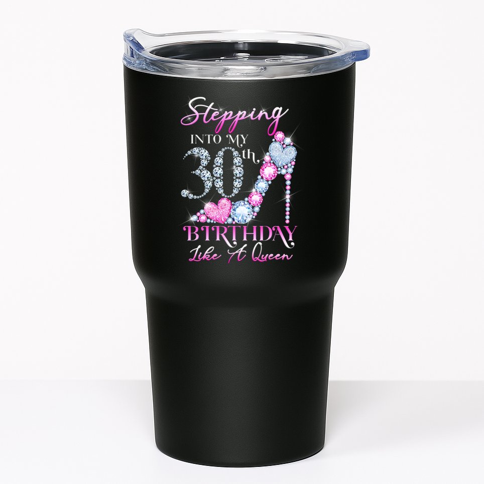 Stepping Into My 30th  Birthday Like A Queen Tumbler