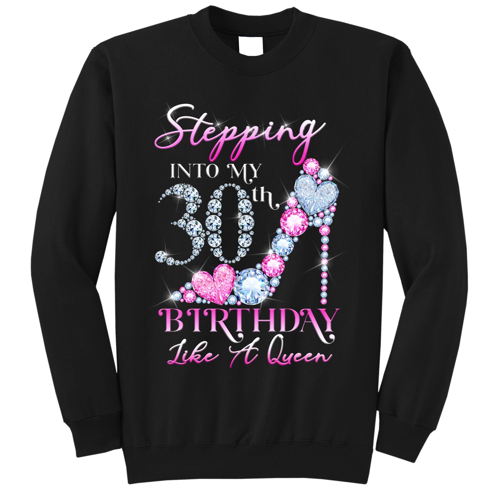 Stepping Into My 30th  Birthday Like A Queen Tall Sweatshirt