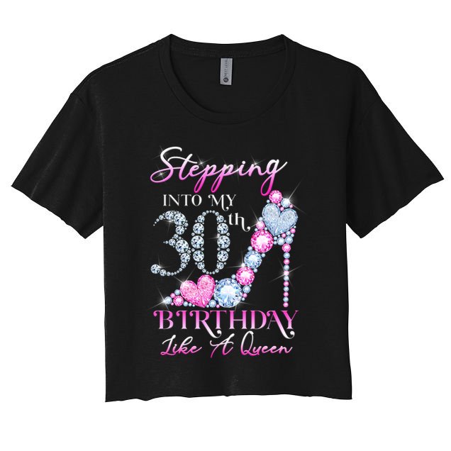 Stepping Into My 30th  Birthday Like A Queen Crop Top