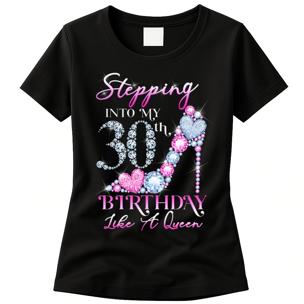 Stepping Into My 30th  Birthday Like A Queen Womens T-Shirt
