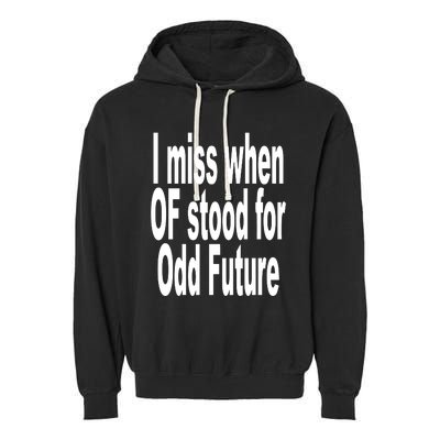 Shoprevive I Miss When Of Stood For Odd Future Garment-Dyed Fleece Hoodie