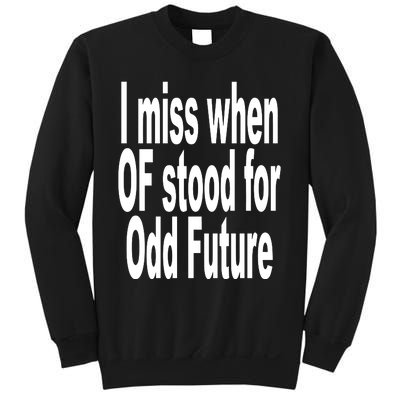 Shoprevive I Miss When Of Stood For Odd Future Sweatshirt