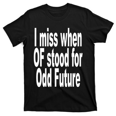 Shoprevive I Miss When Of Stood For Odd Future T-Shirt