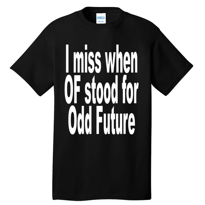 Shoprevive I Miss When Of Stood For Odd Future Tall T-Shirt