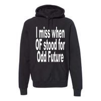 Shoprevive I Miss When Of Stood For Odd Future Premium Hoodie