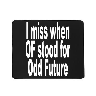 Shoprevive I Miss When Of Stood For Odd Future Mousepad