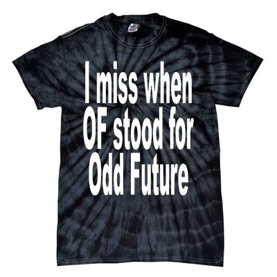 Shoprevive I Miss When Of Stood For Odd Future Tie-Dye T-Shirt