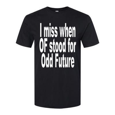 Shoprevive I Miss When Of Stood For Odd Future Softstyle CVC T-Shirt