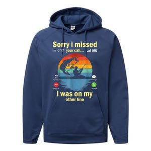 Sorry I Missed Your Call Was On Other Line Funny Men Fishing Performance Fleece Hoodie