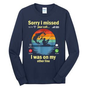 Sorry I Missed Your Call Was On Other Line Funny Men Fishing Tall Long Sleeve T-Shirt