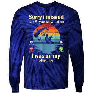 Sorry I Missed Your Call Was On Other Line Funny Men Fishing Tie-Dye Long Sleeve Shirt