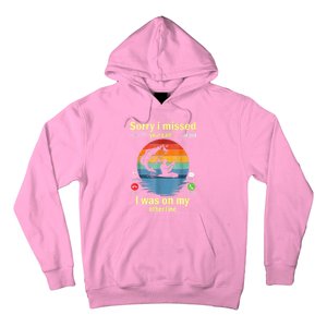 Sorry I Missed Your Call Was On Other Line Funny Men Fishing Hoodie