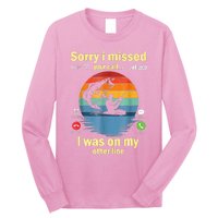 Sorry I Missed Your Call Was On Other Line Funny Men Fishing Long Sleeve Shirt