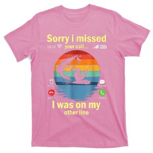 Sorry I Missed Your Call Was On Other Line Funny Men Fishing T-Shirt