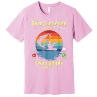 Sorry I Missed Your Call Was On Other Line Funny Men Fishing Premium T-Shirt