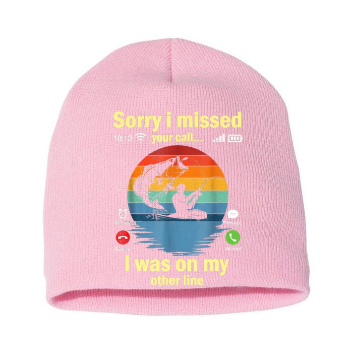 Sorry I Missed Your Call Was On Other Line Funny Men Fishing Short Acrylic Beanie