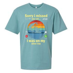 Sorry I Missed Your Call Was On Other Line Funny Men Fishing Sueded Cloud Jersey T-Shirt