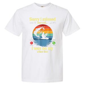 Sorry I Missed Your Call Was On Other Line Funny Men Fishing Garment-Dyed Heavyweight T-Shirt