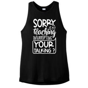 Sorry Is My Teaching Interrupting Your Talking Funny Ladies PosiCharge Tri-Blend Wicking Tank