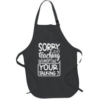 Sorry Is My Teaching Interrupting Your Talking Funny Full-Length Apron With Pockets