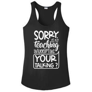 Sorry Is My Teaching Interrupting Your Talking Funny Ladies PosiCharge Competitor Racerback Tank