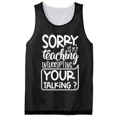Sorry Is My Teaching Interrupting Your Talking Funny Mesh Reversible Basketball Jersey Tank