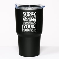 Sorry Is My Teaching Interrupting Your Talking Funny Tumbler