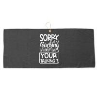 Sorry Is My Teaching Interrupting Your Talking Funny Large Microfiber Waffle Golf Towel